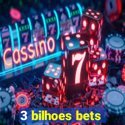 3 bilhoes bets